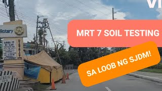 MRT 7 SAN JOSE DEL MONTE  SOIL TESTING SA LOOB NA NG SJDM [upl. by Hamil445]