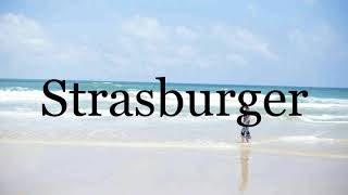 How To Pronounce Strasburger🌈🌈🌈🌈🌈🌈Pronunciation Of Strasburger [upl. by Liatrice670]