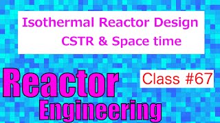 CSTR  Space Time  Reactor Engineering  Class 67 [upl. by Syverson]