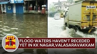 Flood waters havent receded yet in KK Nagar Valasaravakkam Areas  ThanthI TV [upl. by Lazos]