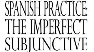 Spanish Practice The Imperfect Subjunctive [upl. by Amuwkuhc538]