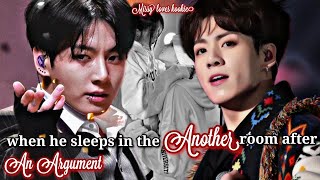 when he sleeps in the another room after an argument jkff btsff jungkookff fanfiction jk [upl. by Ahsocin]