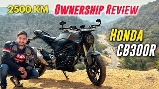 Honda CB300R  2500 KM Ownership Review  Pros amp Cons  Dont Buy Without Watching This [upl. by Ayouqat272]