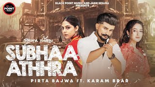 Subhaa Athhra  Video  Pirta Bajwa  Karam Brar  Samie Deol  KV Singh  New Punjabi Song 2024 [upl. by Gahl]