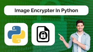 How To Encrypt Images Using Python  Hindi [upl. by Eyot]