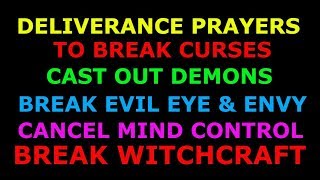 DELIVERANCE PRAYERS against Demons Curse Breaking Witchcraft Removal Infirmity Addictions [upl. by Atteiram]