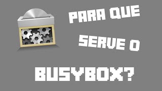 PARA QUE SERVE O BUSYBOX COMO INSTALÁLO CORRETAMENTE [upl. by Eceinart]