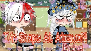 💣Yn Snaps At Aizawa💣 Bnha Gacha Club [upl. by Ardnazil]