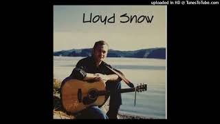 He Couldnt Live Alone  Lloyd Snow [upl. by Inoy91]