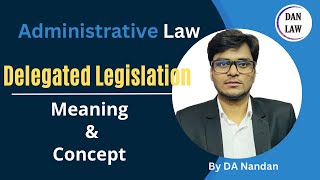 Delegated Legislation In Administrative Law l Meaning and Concept Supreme amp Subordinate Legislation [upl. by Neall371]