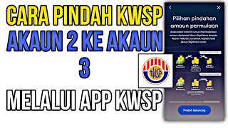 Cara Pindah Akaun 2 Ke Akaun 3 Kwsp [upl. by Mortie]