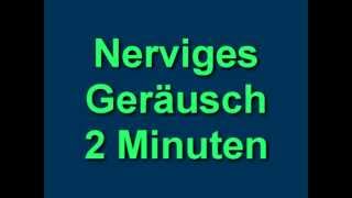 Nerviges Geräusch 2 Minuten [upl. by Salvidor303]