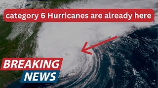 category 6 Hurricanes are already here [upl. by Zumwalt]