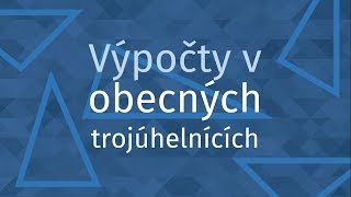 Trigonometrie 22 Obecné trojúhelníky [upl. by Nyrhtakyram877]