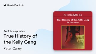 True History of the Kelly Gang by Peter Carey · Audiobook preview [upl. by Oliva869]