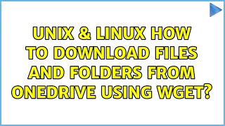 Unix amp Linux How to download files and folders from Onedrive using wget 6 Solutions [upl. by Orpheus319]