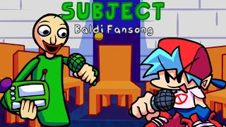 SUBJECT  A Baldi Basics FNF Fansong [upl. by Sybyl]