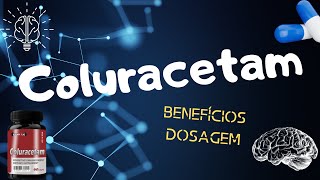 COLURACETAM Benefícios Dosagem e Combinações [upl. by Adeline]