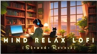 Mind Relax Songs🌸SlowedampReverb😍Arijit Singh Love Songs🥰Heart Touching Songs❤arijitsinghmashup [upl. by Ahtilat943]