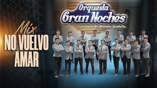 ORQUESTA GRAN NOCHES  MIX NO VUELVO AMAR  VIDEO OFICIAL 4K [upl. by Kessel]