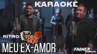 KARAOKÊ  MEU EX AMOR  FORRONEJO [upl. by Rosenblast663]