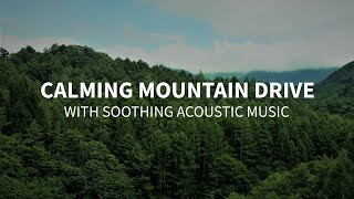 Calming 1hour mountain drive with soothing acoustic music [upl. by Ifen]