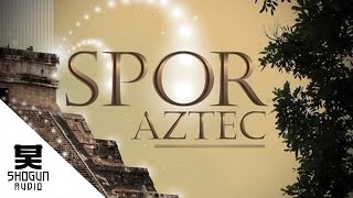 Spor  Aztec [upl. by Loeb]