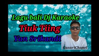 lagu Bali DJ Karaoke  Tiuk Tiing Yan Srikandi [upl. by Nosnev]