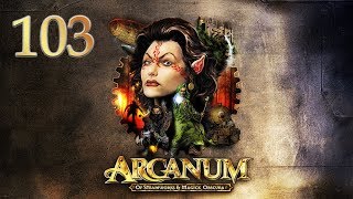 Arcanum Part 103  The City of Magic [upl. by Arley328]