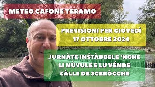 Meteo Cafone Teramo Previsioni giovedì 17 ottobre 2024 Jurnàte inštàbbele ‘nghe nùvule e Sceròcche [upl. by Dnalloh]