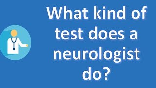 What kind of test does a neurologist do   Top Health FAQ Channel [upl. by Otero]