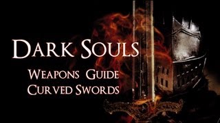 Dark Souls Guide  Curved Swords [upl. by Alleuqram683]