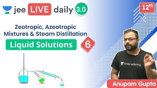 JEE Liquid Solutions L6  Zeotropic amp Azeotropic Mixtures  Unacademy JEE  Anupam Gupta [upl. by Anytsirhc]