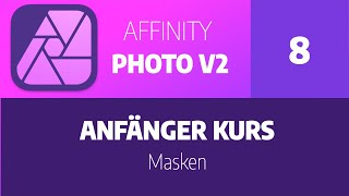 Affinity Photo Version 2  Teil 8 Masken [upl. by Amador]