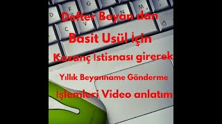 Basit Usül Yıllık Beyanname Nasıl HazırlanırBasit Usül Kazanç İstisnası Nasıl Girilir Defter Beyan [upl. by Naujit733]