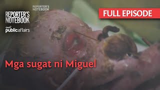 Mga sugat ni Miguel Full Episode  Reporter’s Notebook [upl. by Fernandez]