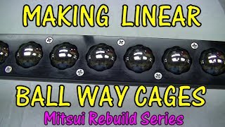 MAKING LINEAR BALL WAY CAGES [upl. by Mellman344]