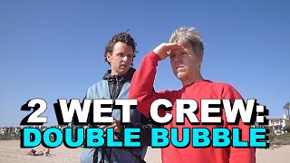 2 Wet Crew Double Bubble [upl. by Aible]