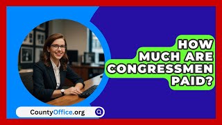 How Much Are Congressmen Paid  CountyOfficeorg [upl. by Coriss]