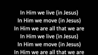 In Him we live with lyrics [upl. by Htevi]