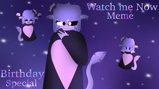 Watch me Now Meme  Birthday Special  OC Animation [upl. by Dahlstrom]