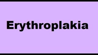 Erythroplakia [upl. by Ahcsas375]