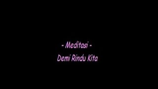 Meditasi  Demi Rindu Kita [upl. by Latreshia569]