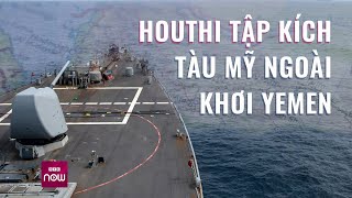 Houthi quottung đònquot trả đũa phóng tên lửa tập kích tàu Mỹ ngoài khơi Yemen  VTC Now [upl. by Wilfrid]