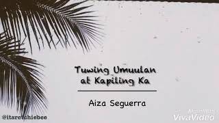 Tuwing Umuulan at Kapiling Ka by Aiza Seguerra Lyrics [upl. by Yltneb]