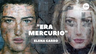 quotEra mercurioquot de Elena Garro Cuento completo AUDIOLIBRO  Voz humana [upl. by Bonnie]