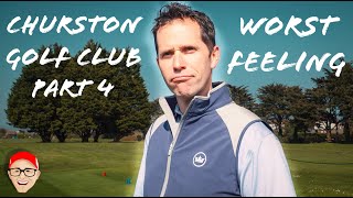 CHURSTON GOLF CLUB PART 4  WORST FEELING [upl. by Eerrahs75]