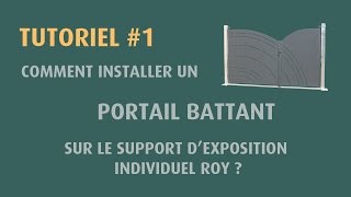 Tutoriel 1 Comment installer un portail battant sur le support dexposition individuel ROY [upl. by Xyno788]