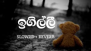 Igilli Slowed And Reverb Shan Diyagamage Sewanallak Wage ඉගිල්ලී [upl. by Ylrebma767]