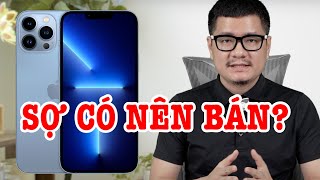 Tư vấn điện thoại iPhone 13 Pro Max có nên bán vì sợ không [upl. by Amby]